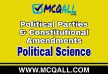 Political Parties & Constitutional Amendments – Political Science MCQ Question and Answer Political Parties & Constitutional Amendments - Political Science MCQ Question and Answer