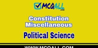 Constitution Miscellaneous 2 – Political Science MCQ Question and Answer Constitution Miscellaneous - Political Science MCQ Question and Answer