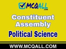 Constituent Assembly – Political Science MCQ Question and Answer Constituent Assembly - Political Science MCQ Question and Answer