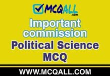 Important commission – Political Science MCQ Question and Answer Important commission - Political Science MCQ Question and Answer