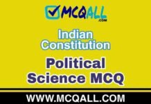 Indian Constitution – 6 (Political Science) MCQ Question and Answer Indian Constitution - Political Science MCQ Question and Answer