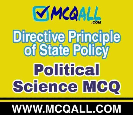 Directive Principle of State Policy – Political Science MCQ Question and Answer Directive Principle of State Policy - Political Science MCQ Question and Answer