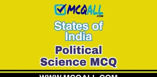 States of India – Political Science MCQ Question and Answer States of India - Political Science MCQ Question and Answer