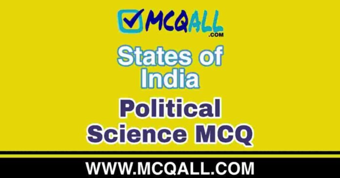 States of India - Political Science MCQ Question and Answer