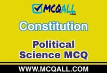 Constitution – 4 (Political Science) MCQ Question and Answer Constitution - Political Science MCQ Question and Answer
