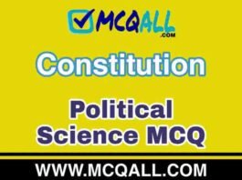 Constitution – 4 (Political Science) MCQ Question and Answer Constitution - Political Science MCQ Question and Answer