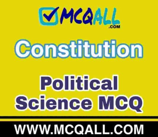 Constitution – 4 (Political Science) MCQ Question and Answer Constitution - Political Science MCQ Question and Answer