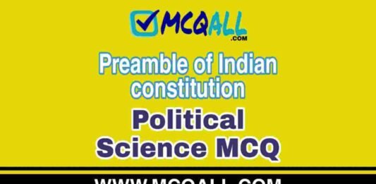 Preamble of Indian constitution – Political Science MCQ Question and Answer Preamble of Indian constitution - Political Science MCQ Question and Answer