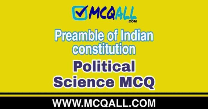 Preamble of Indian constitution - Political Science MCQ Question and Answer