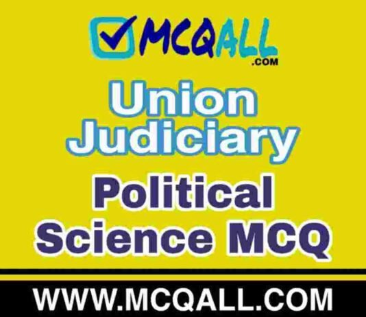 Union Judiciary – Political Science MCQ Question and Answer Union Judiciary - Political Science MCQ Question and Answer