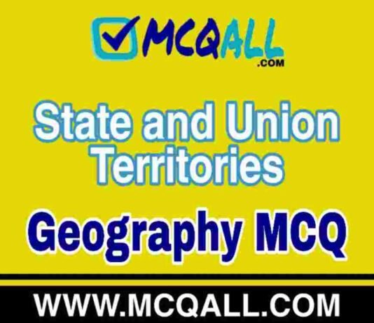 State and Union Territories – Geography MCQ Question and Answer State and Union Territories - Geography MCQ Question and Answer