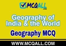 Geography of India and the World – Geography MCQ Question and Answer Geography of India and the World - Geography MCQ Question and Answer