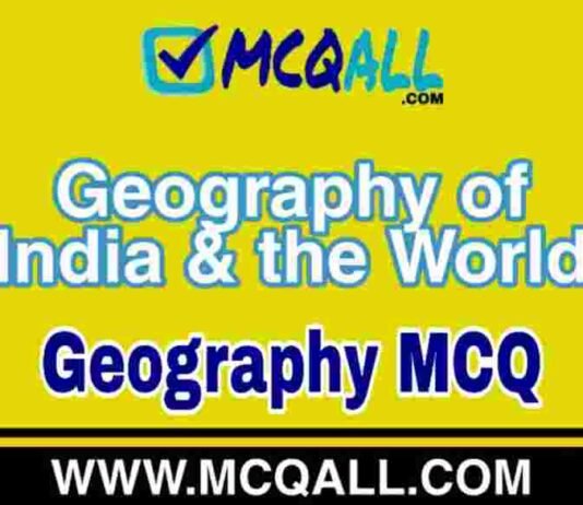 Geography of India and the World – Geography MCQ Question and Answer Geography of India and the World - Geography MCQ Question and Answer